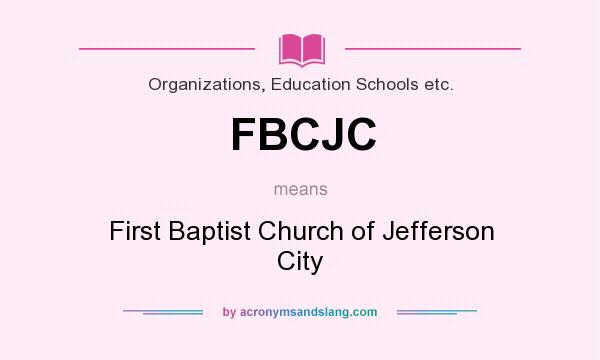 What does FBCJC mean? It stands for First Baptist Church of Jefferson City