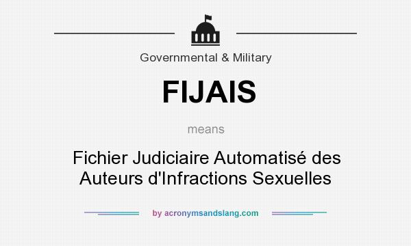 What does FIJAIS mean? It stands for Fichier Judiciaire Automatisé des Auteurs d`Infractions Sexuelles