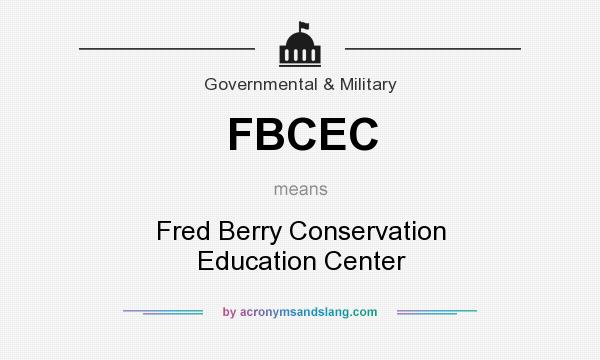 What does FBCEC mean? It stands for Fred Berry Conservation Education Center