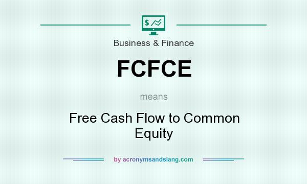 What does FCFCE mean? It stands for Free Cash Flow to Common Equity