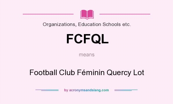 What does FCFQL mean? It stands for Football Club Féminin Quercy Lot