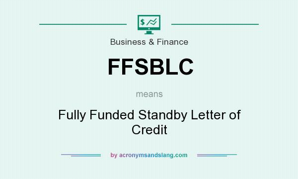 What does FFSBLC mean? It stands for Fully Funded Standby Letter of Credit
