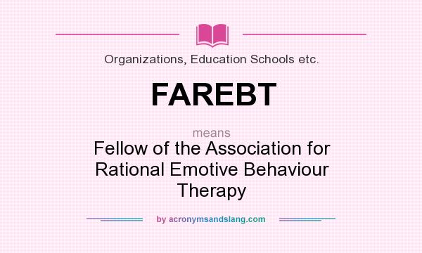 What does FAREBT mean? It stands for Fellow of the Association for Rational Emotive Behaviour Therapy