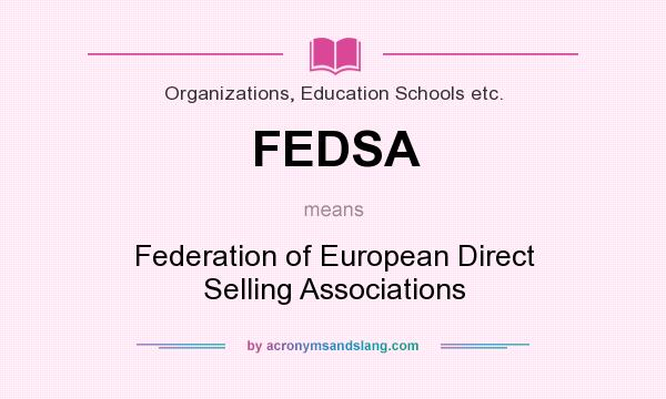 What does FEDSA mean? It stands for Federation of European Direct Selling Associations
