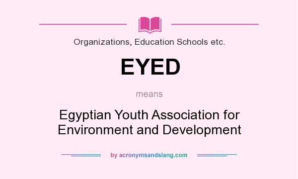 What does EYED mean? It stands for Egyptian Youth Association for Environment and Development