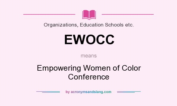 What does EWOCC mean? It stands for Empowering Women of Color Conference