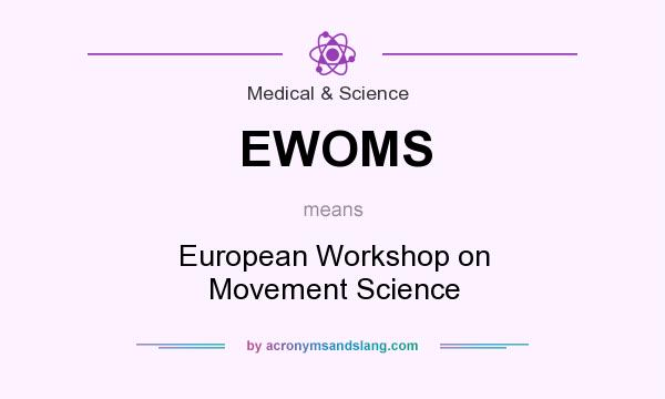 What does EWOMS mean? It stands for European Workshop on Movement Science
