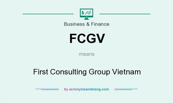 What does FCGV mean? It stands for First Consulting Group Vietnam