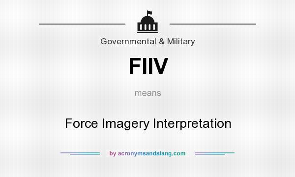 What does FIIV mean? It stands for Force Imagery Interpretation
