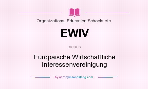 What does EWIV mean? It stands for Europäische Wirtschaftliche Interessenvereinigung
