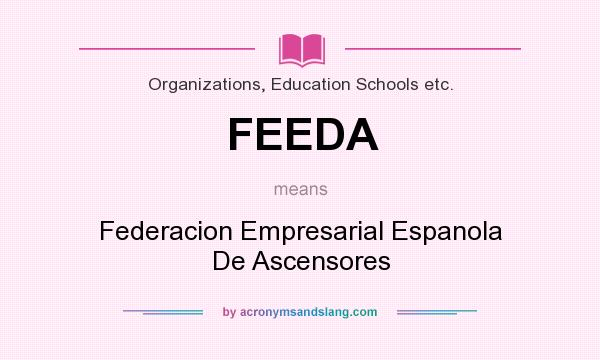 What does FEEDA mean? It stands for Federacion Empresarial Espanola De Ascensores