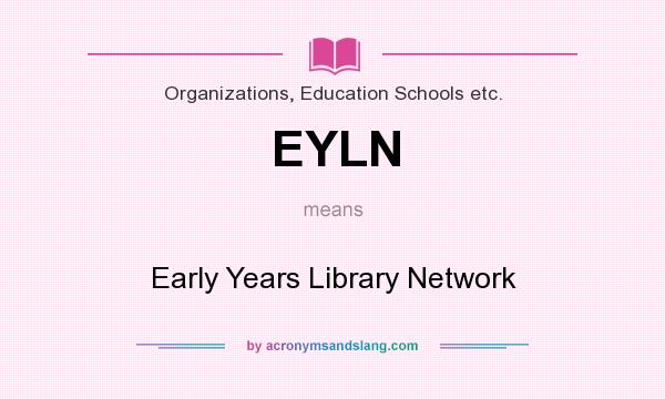 What does EYLN mean? It stands for Early Years Library Network