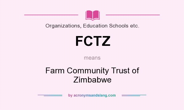 What does FCTZ mean? It stands for Farm Community Trust of Zimbabwe