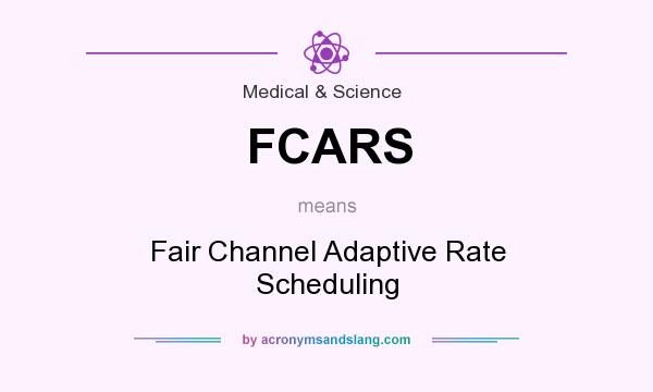 What does FCARS mean? It stands for Fair Channel Adaptive Rate Scheduling