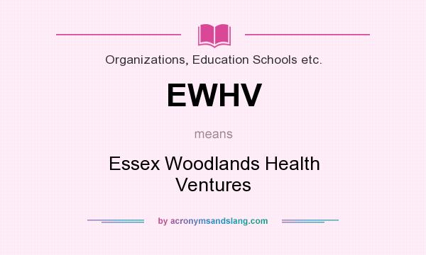What does EWHV mean? It stands for Essex Woodlands Health Ventures
