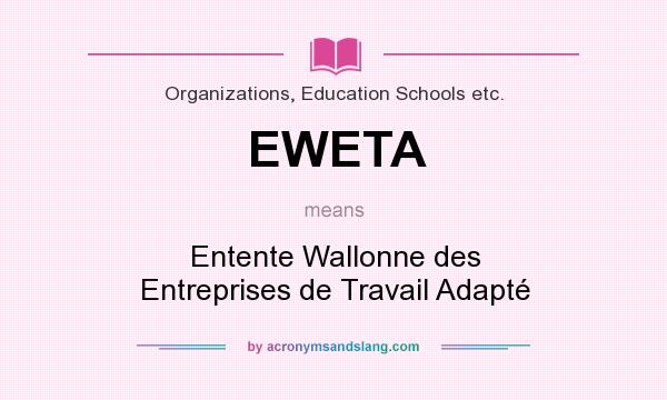 What does EWETA mean? It stands for Entente Wallonne des Entreprises de Travail Adapté