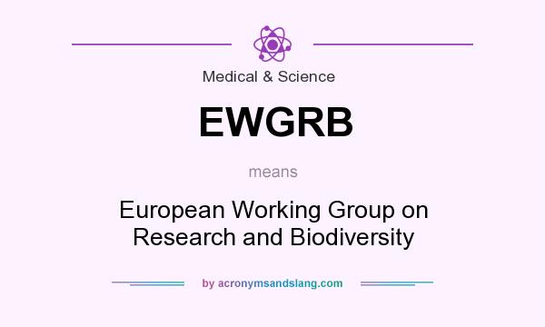 What does EWGRB mean? It stands for European Working Group on Research and Biodiversity