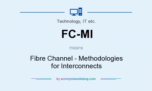 What does FC-MI mean? It stands for Fibre Channel - Methodologies for Interconnects