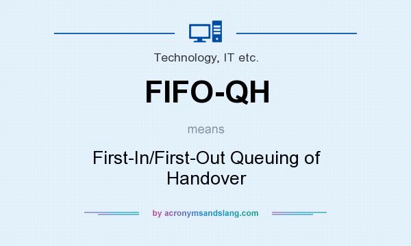 What does FIFO-QH mean? It stands for First-In/First-Out Queuing of Handover