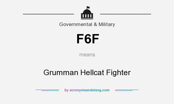 What does F6F mean? It stands for Grumman Hellcat Fighter