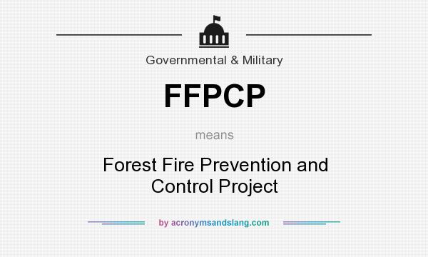 What does FFPCP mean? It stands for Forest Fire Prevention and Control Project