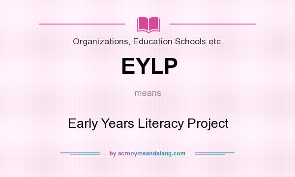 What does EYLP mean? It stands for Early Years Literacy Project
