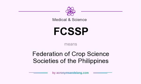 What does FCSSP mean? It stands for Federation of Crop Science Societies of the Philippines