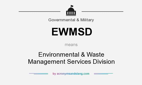 What does EWMSD mean? It stands for Environmental & Waste Management Services Division