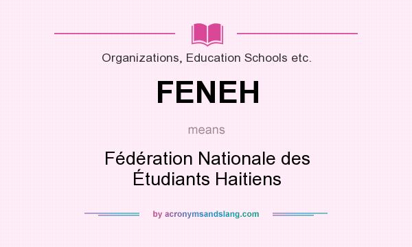 What does FENEH mean? It stands for Fédération Nationale des Étudiants Haitiens