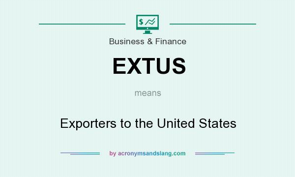 What does EXTUS mean? It stands for Exporters to the United States