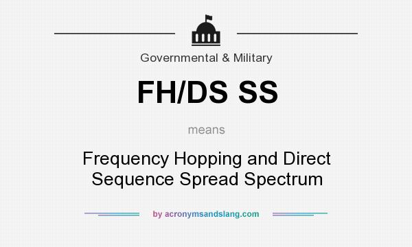 What does FH/DS SS mean? It stands for Frequency Hopping and Direct Sequence Spread Spectrum