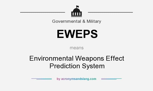 What does EWEPS mean? It stands for Environmental Weapons Effect Prediction System