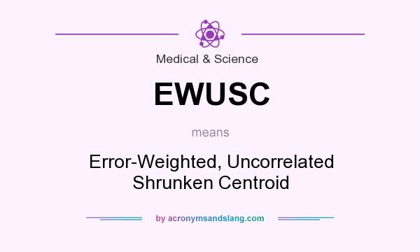 What does EWUSC mean? It stands for Error-Weighted, Uncorrelated Shrunken Centroid