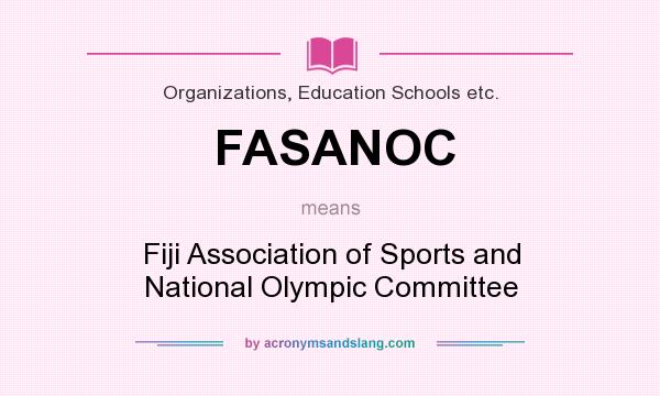What does FASANOC mean? It stands for Fiji Association of Sports and National Olympic Committee