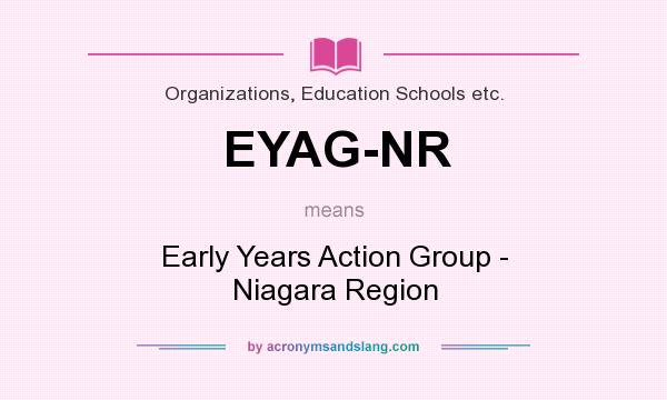 What does EYAG-NR mean? It stands for Early Years Action Group - Niagara Region