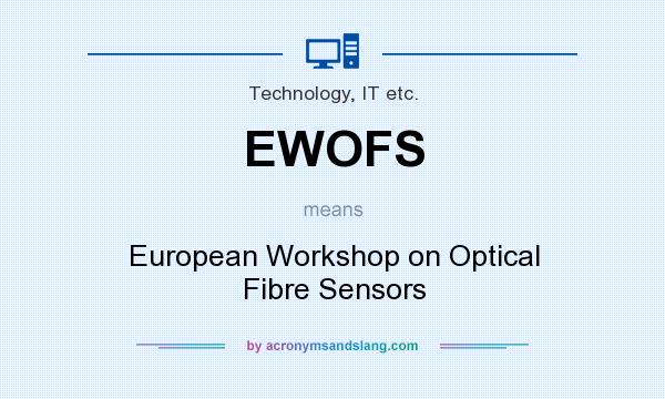 What does EWOFS mean? It stands for European Workshop on Optical Fibre Sensors