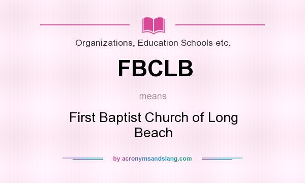 What does FBCLB mean? It stands for First Baptist Church of Long Beach