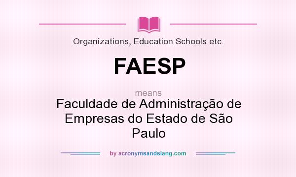 What does FAESP mean? It stands for Faculdade de Administração de Empresas do Estado de São Paulo