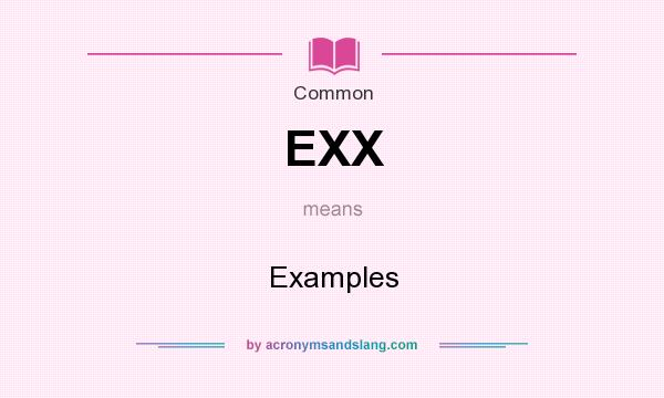 What does EXX mean? It stands for Examples