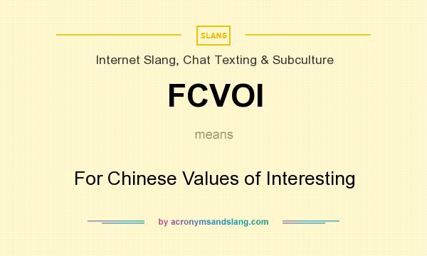 What does FCVOI mean? It stands for For Chinese Values of Interesting