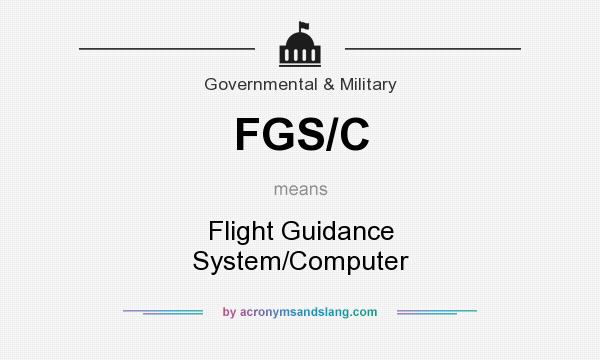 What does FGS/C mean? It stands for Flight Guidance System/Computer