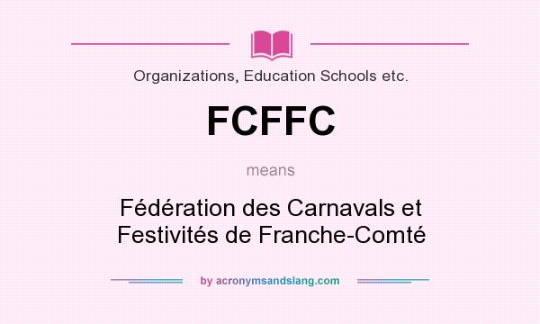 What does FCFFC mean? It stands for Fédération des Carnavals et Festivités de Franche-Comté