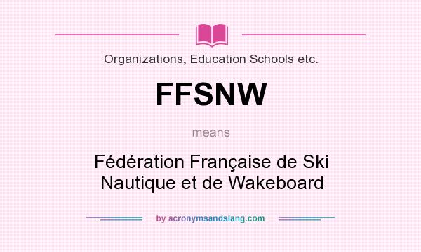 What does FFSNW mean? It stands for Fédération Française de Ski Nautique et de Wakeboard