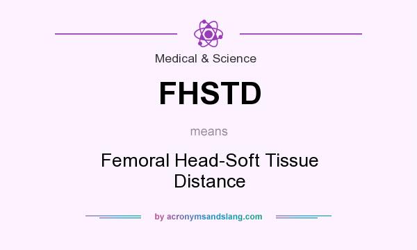 What does FHSTD mean? It stands for Femoral Head-Soft Tissue Distance
