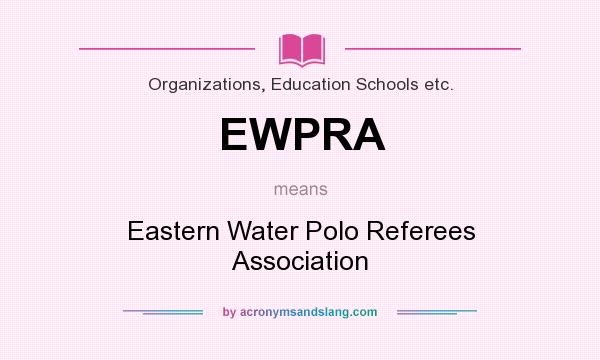 What does EWPRA mean? It stands for Eastern Water Polo Referees Association
