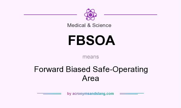 What does FBSOA mean? It stands for Forward Biased Safe-Operating Area
