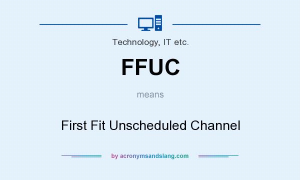 What does FFUC mean? It stands for First Fit Unscheduled Channel