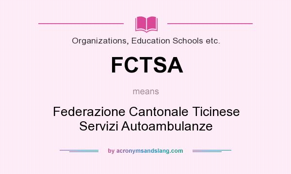 What does FCTSA mean? It stands for Federazione Cantonale Ticinese Servizi Autoambulanze
