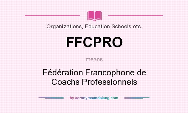What does FFCPRO mean? It stands for Fédération Francophone de Coachs Professionnels