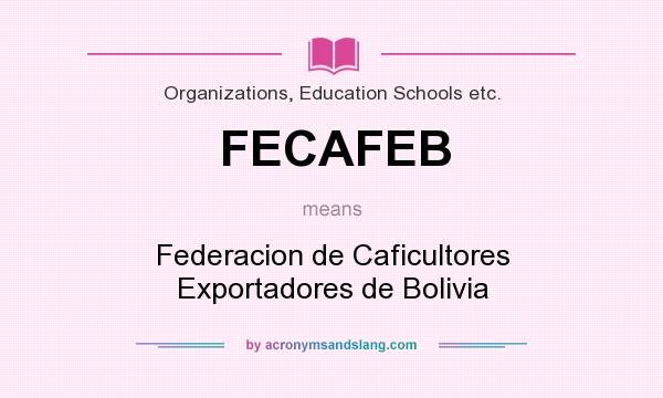 What does FECAFEB mean? It stands for Federacion de Caficultores Exportadores de Bolivia